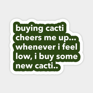 buying cacti cheers me up... Magnet