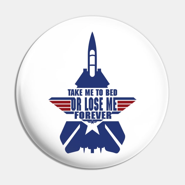 Take Me To Bed Top Gun Pin by copacoba