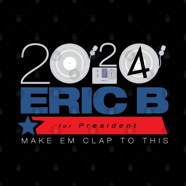 Eric B for Priesident by HustlerofCultures