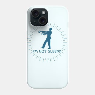 I'm not sleepy t-shirt Phone Case