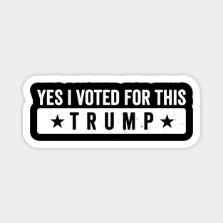 Yes, I Voted for This – Funny Pro-Trump Political Design Magnet