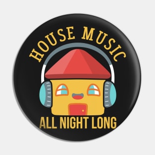 HOUSE MUSIC: House Music All Night Long Pin