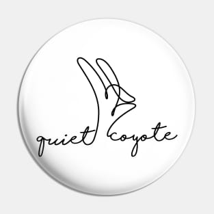 quiet coyote (black font) Pin