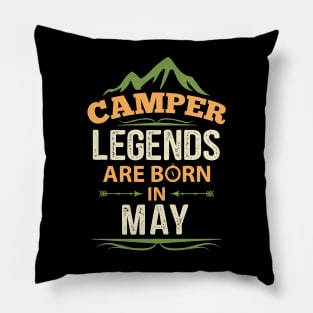 Camper Legends Are Born In May Camping Quote Pillow