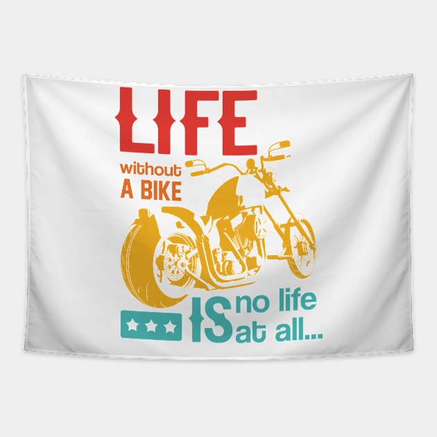 Life Without A Bike Is No Life At All Tapestry by CikoChalk