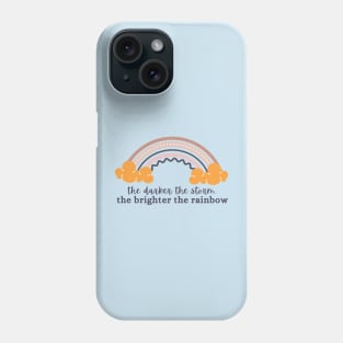 The Darker the Storm, the Brighter the Rainbow Phone Case