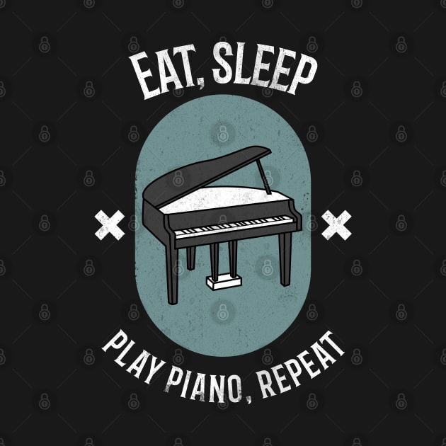 Eat, Sleep. Play Piano, Repeat! by SvereDesign
