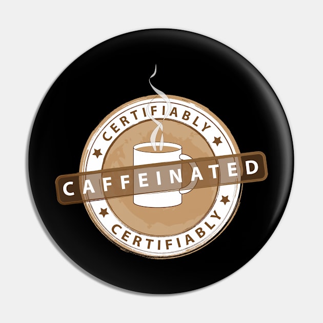 Certifiably Caffeinated - Coffee Addict Stamp Pin by PEHardy Design