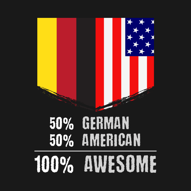 50% German 50% American 100% Awesome Immigrant by theperfectpresents