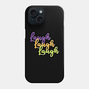 Laugh Laugh Laugh Phone Case