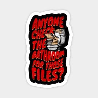 Anyone Check the Bathroom for Those Files? Magnet