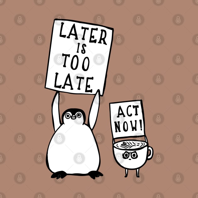 Later is too late Penguin by huebucket