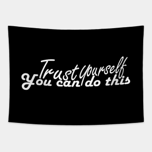 trust yourself you can do it tshirt Tapestry