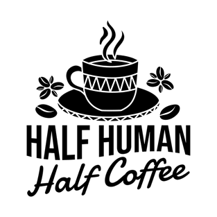 Half Human Half Coffee T-Shirt