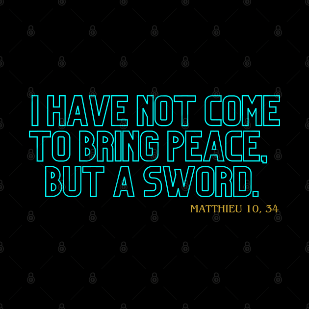 "I have not come to bring peace, but a sword." Mathieu 10 34 by la chataigne qui vole ⭐⭐⭐⭐⭐