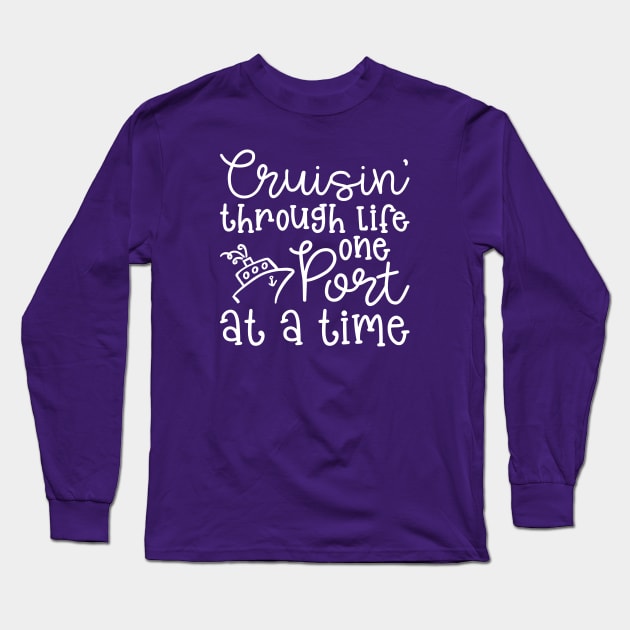 Cruising Through Life One Port at A Time Cruise Vacation Funny Long Sleeve T-Shirt