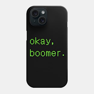 Okay, Boomer Phone Case