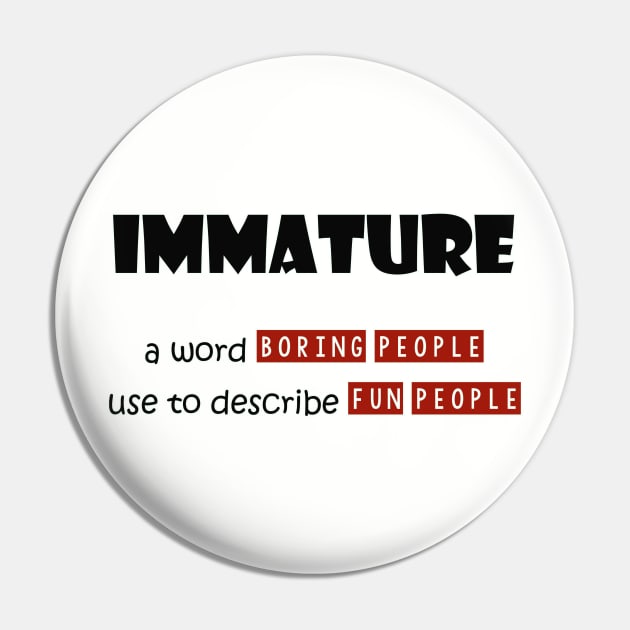 Immature Pin by AokoDesign