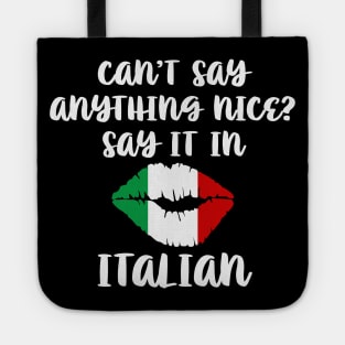 Cant Say Anything Nice Say It In Italian Tote