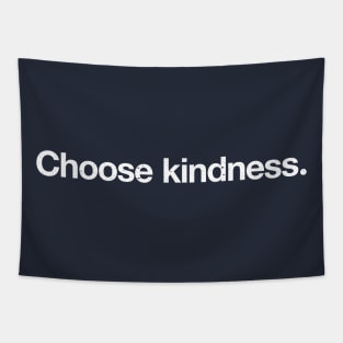 Choose kindness. Tapestry