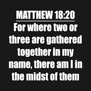 Matthew 18:20  King James Version (KJV) T-Shirt