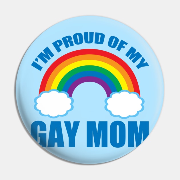 Proud of My Gay Mom Pin by epiclovedesigns