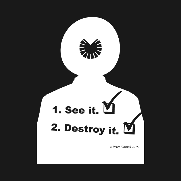 See it! Destroy it! by PeteZ