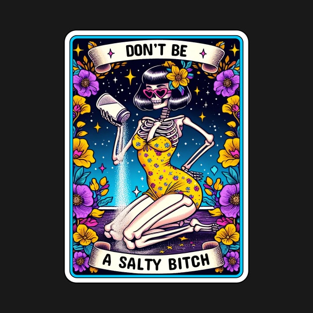 Don't Be A Salty Bitch Funny by Printme Darling