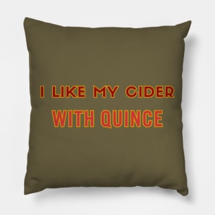 I Like My Cider WITH QUINCE. Classic Cider Style Pillow