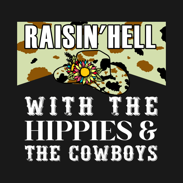 Raisin' Hell With The Hippies & Cowboys by AnnetteNortonDesign