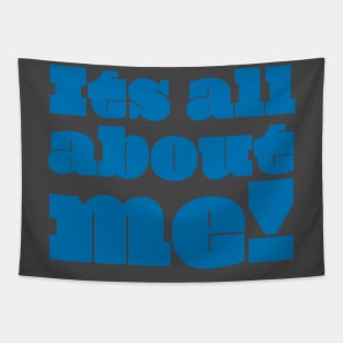 It's All About Me (blue) Tapestry