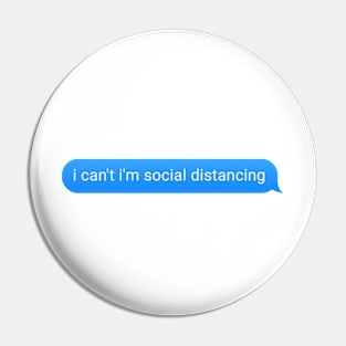 I cant Im social distancing Pin