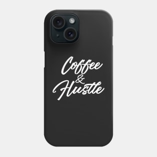 Coffee and Hustle Phone Case