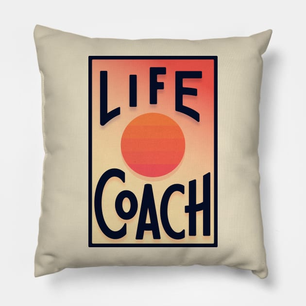 Life Coach Pillow by Sunset Clarity Coaching