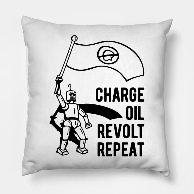 Charge Oil Revolt Repeat - 1 Pillow by NeverDrewBefore