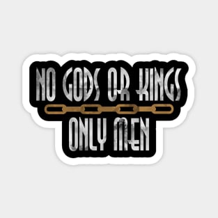 No Gods Or Kings Only Man Magnet