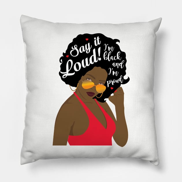 "Say It Loud - I'm Black and I'm Proud" woman Pillow by WitchDesign