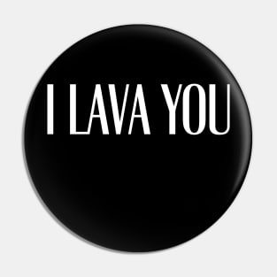 I LAVA YOU Pin