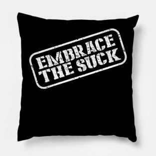 Embrace The Suck Pillow