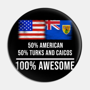 50% American 50% Turks And Caicos 100% Awesome - Gift for Turks And Caicos Heritage From Turks And Caicos Pin