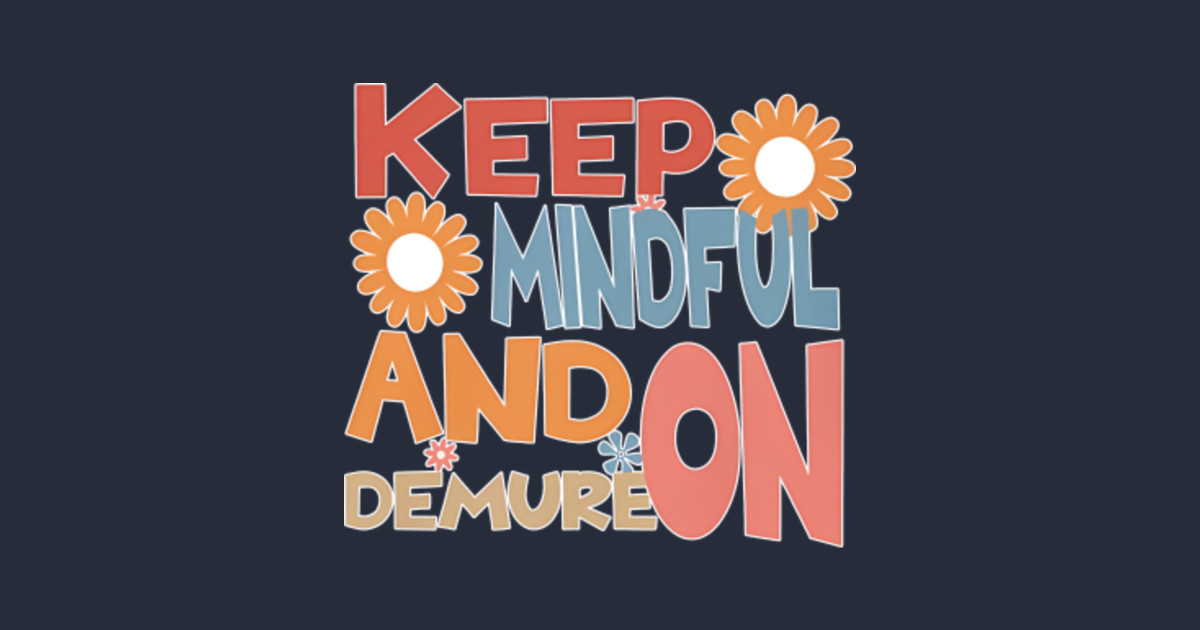 Keep Mindful And Demure On Design - Very Demure Very Mindful - T-Shirt ...