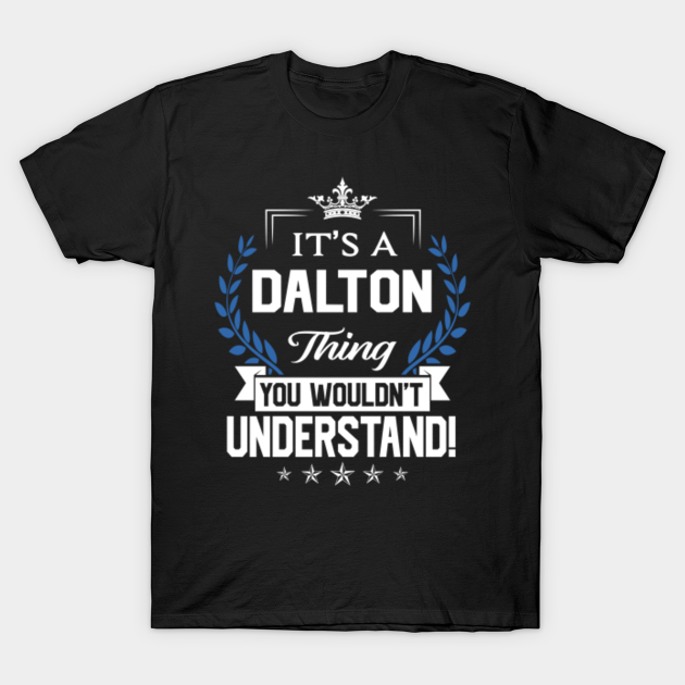 Discover Dalton Name T Shirt - Dalton Things Name You Wouldn't Understand Name Gift Item Tee - Dalton - T-Shirt