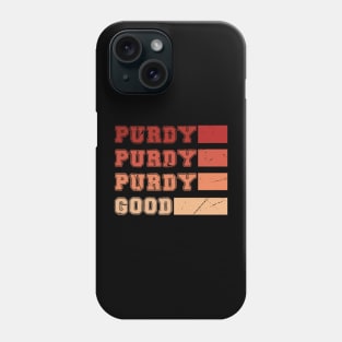 Purdy Purdy Purdy Good Football Quarterback Phone Case