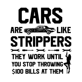 Mens Cars Are Like Strippers They Work Until You Stop T-Shirt