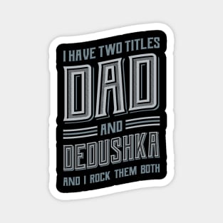 I have Two Titles Dad and DziaDzia Magnet