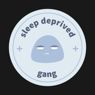 Sleep Deprived Gang T-Shirt