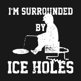 Ice fishing Funny saying T-Shirt