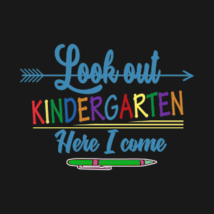 Look out Kindergarten Here I Come Teacher T Shirt Gifts T-Shirt