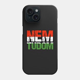 Nem Tudom I Don't Know Hungarian Roots Flag Funny Hungary Phone Case