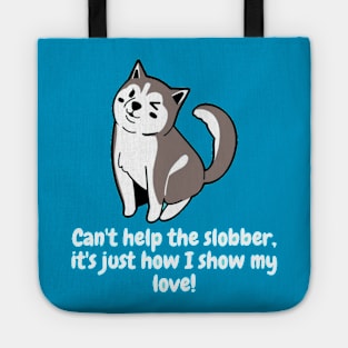 Can't help the slobber, it's just how I show my love! Tote